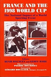 France and the 1998 World Cup : The National Impact of a World Sporting Event (Hardcover)