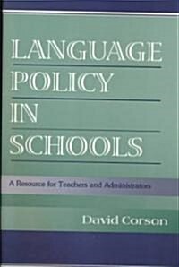 Language Policy in Schools: A Resource for Teachers and Administrators (Paperback)