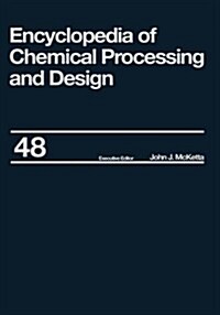 Encyclopedia of Chemical Processing and Design: Volume 63 - Viscosity: Heavy Oils to Waste: Hazardous: Legislation (Hardcover)