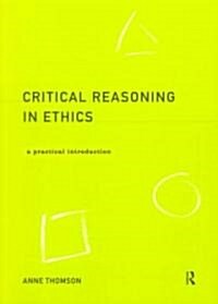 Critical Reasoning in Ethics : A Practical Introduction (Paperback)