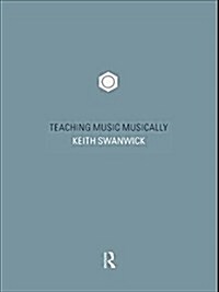 Teaching Music Musically (Paperback)