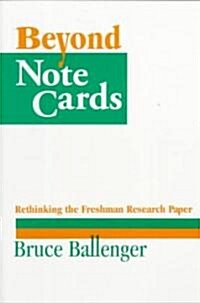 Beyond Note Cards: Rethinking the Freshman Research Paper (Paperback)