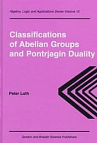 Classifications of Abelian Groups and Pontrjagin Duality (Hardcover)