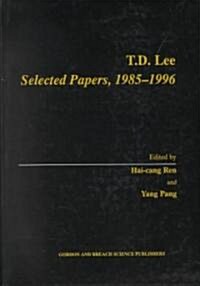 T.D. Lee : Selected Papers 1985-1996 (Hardcover)