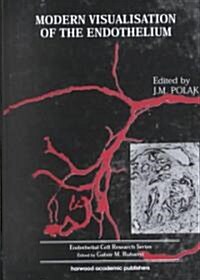 Modern Visualisation of the Endothelium (Hardcover)