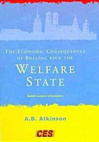 The Economic Consequences of Rolling Back the Welfare State (Hardcover)