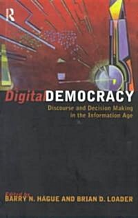 Digital Democracy : Discourse and Decision Making in the Information Age (Paperback)