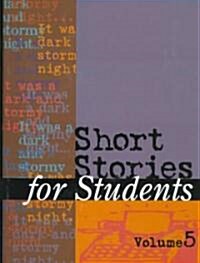 Short Stories for Students: Presenting Analysis, Context and Criticism on Commonly Studied Short Stories (Hardcover)