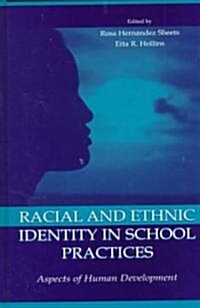 Racial and Ethnic Identity in School Practices: Aspects of Human Development (Hardcover)