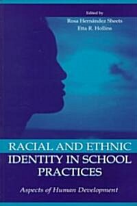 Racial and Ethnic Identity in School Practices: Aspects of Human Development (Paperback)