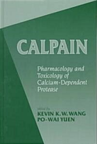 Calpains: Pharmacology and Toxicology of a Cellular Protease (Hardcover)