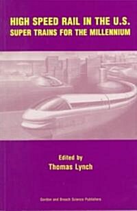 High Speed Rail in the US : Super Trains for the Millennium (Paperback)