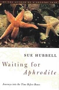 Waiting for Aphrodite: Journeys Into the Time Before Bones (Hardcover)