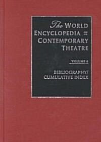 World Encyclopedia of Contemporary Theatre : Volume 6: Bibliography and Cumulative Index (Hardcover)