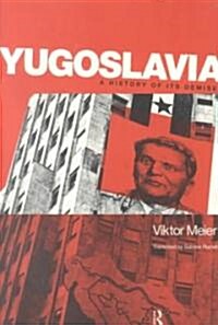 Yugoslavia: A History of its Demise (Paperback)