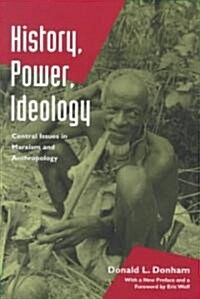 History, Power, Ideology: Central Issues in Marxism and Anthropology (Paperback)