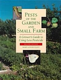 Pests of the Garden and Small Farm: A Growers Guide to Using Less Pesticide, Second Edition (Paperback, 2, Revised)