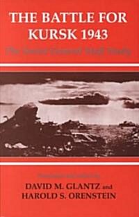 The Battle for Kursk, 1943 : The Soviet General Staff Study (Hardcover)