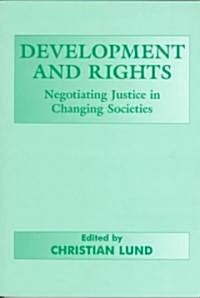 Development and Rights : Negotiating Justice in Changing Societies (Paperback)
