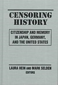 Censoring History : Perspectives on Nationalism and War in the Twentieth Century (Hardcover)