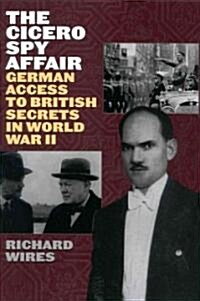 The Cicero Spy Affair: German Access to British Secrets in World War II (Hardcover)