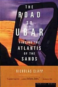 The Road to Ubar: Finding the Atlantis of the Sands (Paperback)