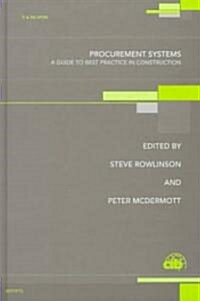 Procurement Systems : A Guide to Best Practice in Construction (Hardcover)