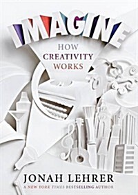 Imagine: How Creativity Works (Paperback)
