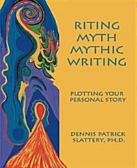Riting Myth, Mythic Writing (Paperback)