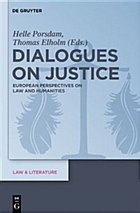 Dialogues on Justice: European Perspectives on Law and Humanities (Hardcover)