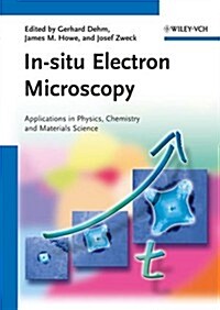 In-Situ Electron Microscopy: Applications in Physics, Chemistry and Materials Science (Hardcover)