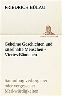 Geheime Geschichten Und Ratselhafte Menschen - Viertes Bandchen (Paperback)