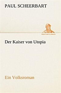 Der Kaiser Von Utopia (Paperback)