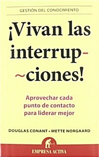 Vivan las Interrupciones!: Aprovechar Cada Punto de Contacto Para Liderar Mejor (Paperback)