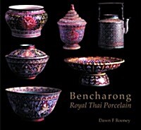 Bencharong: Royal Thai Porcelain (Hardcover)
