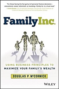 Family Inc.: Using Business Principles to Maximize Your Familys Wealth (Paperback, 1st)