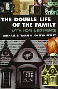 The Double Life of the Family: Myth, Hope and Experience (Paperback)