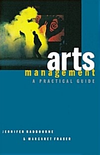 Arts Management: A Practical Guide (Paperback)