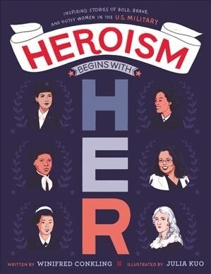 Heroism Begins with Her: Inspiring Stories of Bold, Brave, and Gutsy Women in the U.S. Military (Hardcover)