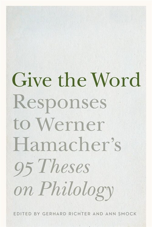 Give the Word: Responses to Werner Hamachers 95 Theses on Philology (Hardcover)