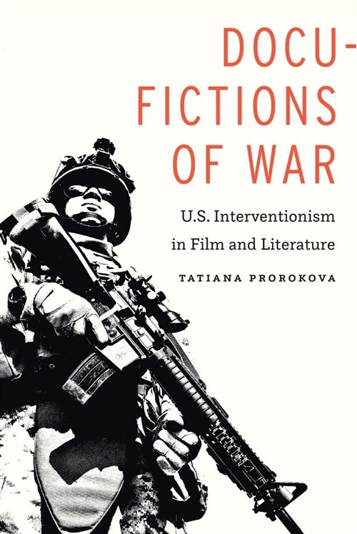 Docu-Fictions of War: U.S. Interventionism in Film and Literature (Hardcover)