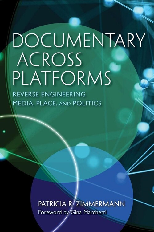 Documentary Across Platforms: Reverse Engineering Media, Place, and Politics (Paperback)