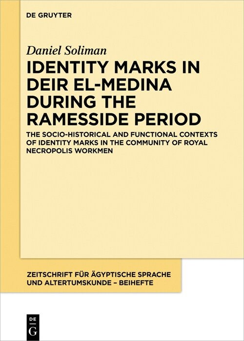 Identity Marks in Deir El-Medina During the Ramesside Period: The Socio-Historical and Functional Contexts of Identity Marks in the Community of Royal (Hardcover)