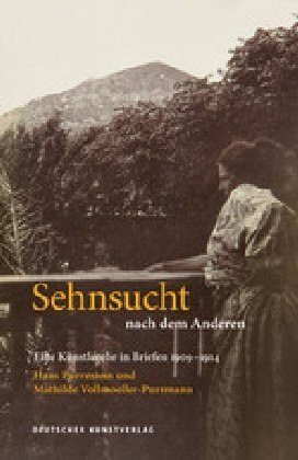Sehnsucht Nach Dem Anderen - Eine K?stlerehe in Briefen 1909-1914: Hans Purrmann Und Mathilde Vollmoeller-Purrmann (Paperback)