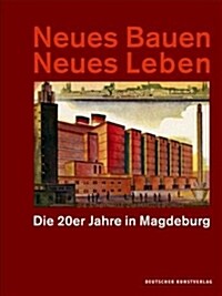 Neues Bauen Neues Leben: Die 20er Jahre in Magdeburg (Paperback)