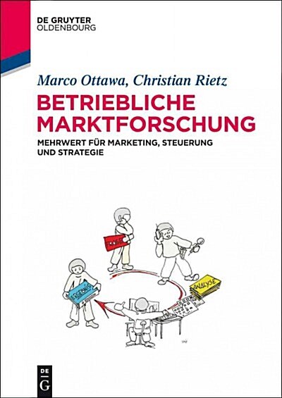 Betriebliche Marktforschung: Mehrwert F? Marketing, Steuerung Und Strategie (Hardcover)