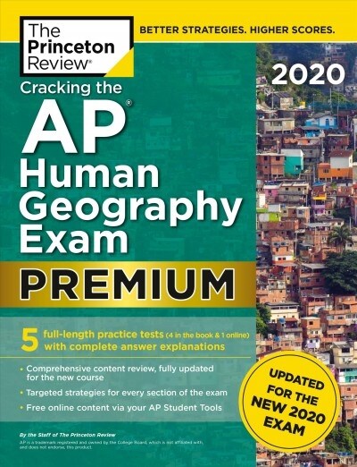 Cracking the AP Human Geography Exam 2020, Premium Edition: 5 Practice Tests + Complete Content Review + Proven Prep for the New 2020 Exam (Paperback)