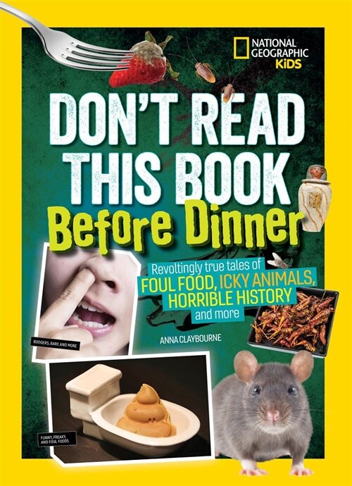 Dont Read This Book Before Dinner: Revoltingly True Tales of Foul Food, Icky Animals, Horrible History, and More (Paperback)