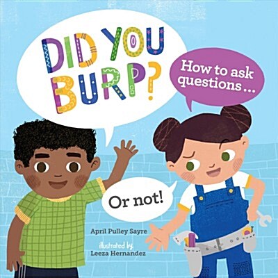 Did You Burp?: How to Ask Questions...or Not! (Hardcover)