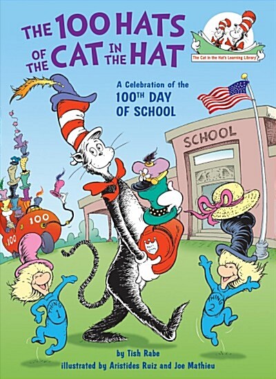 The 100 Hats of the Cat in the Hat: A Celebration of the 100th Day of School (Hardcover)